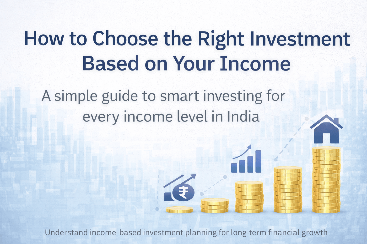 How to Choose the Right Investment Based on Your Income